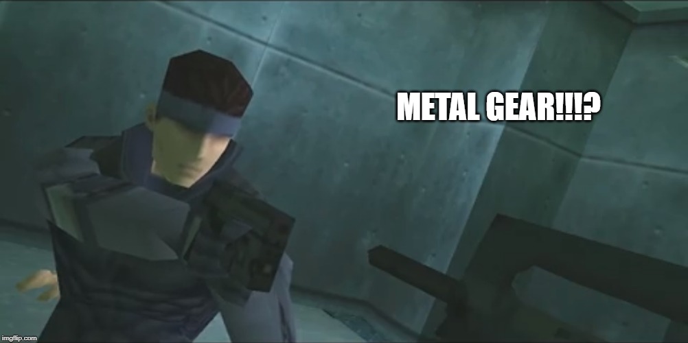 Solid Snake | METAL GEAR!!!? | image tagged in solid snake | made w/ Imgflip meme maker