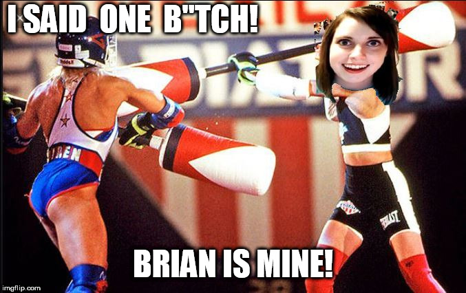 I SAID  ONE  B"TCH! BRIAN IS MINE! | made w/ Imgflip meme maker