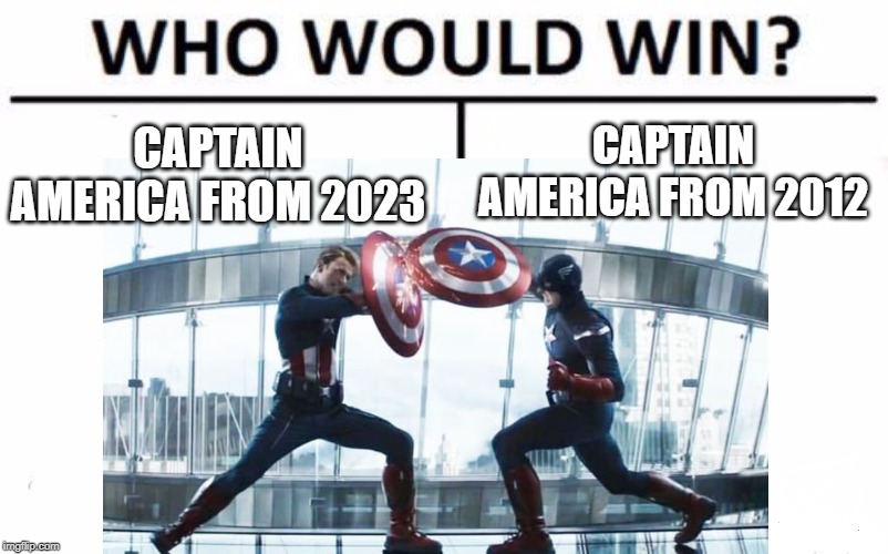 CA 2023 vs CA 2012 Who would win? | CAPTAIN AMERICA FROM 2012; CAPTAIN AMERICA FROM 2023 | image tagged in captain america,endgame,2023vs2012,captain america vs captain america | made w/ Imgflip meme maker