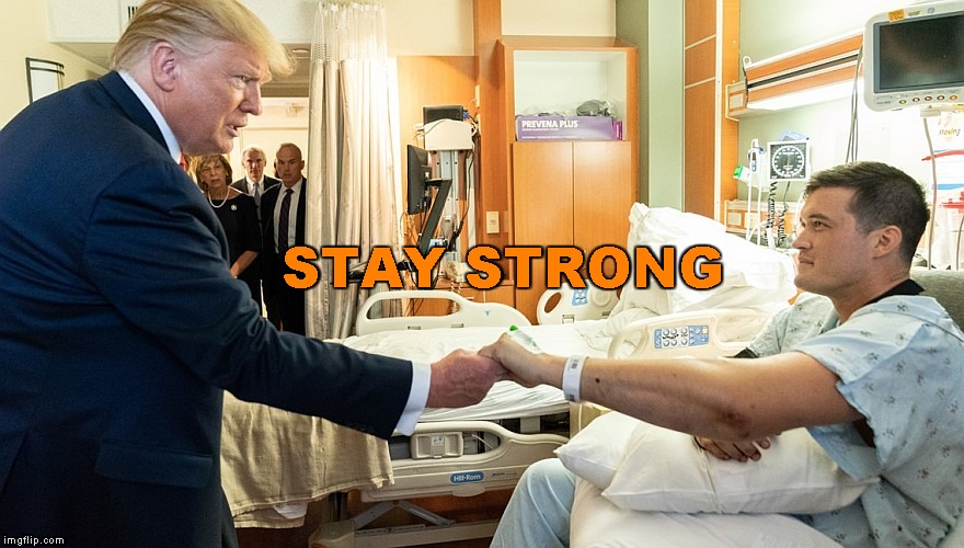 Get Well Soon Everybody! | STAY STRONG | image tagged in memes,potus,dayton,hospital | made w/ Imgflip meme maker