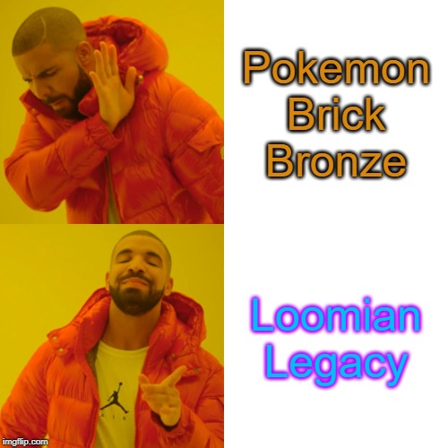 Drake Hotline Bling Meme | Pokemon Brick Bronze; Loomian Legacy | image tagged in memes,drake hotline bling | made w/ Imgflip meme maker