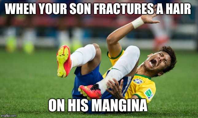 this wimp! | WHEN YOUR SON FRACTURES A HAIR; ON HIS MANGINA | image tagged in this wimp | made w/ Imgflip meme maker
