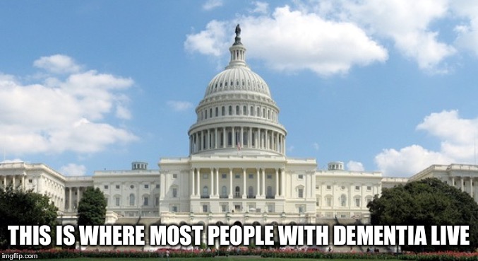 ugh congress  | THIS IS WHERE MOST PEOPLE WITH DEMENTIA LIVE | image tagged in ugh congress | made w/ Imgflip meme maker