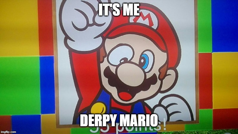 Derpy Mario | IT'S ME; DERPY MARIO | image tagged in derpy mario | made w/ Imgflip meme maker