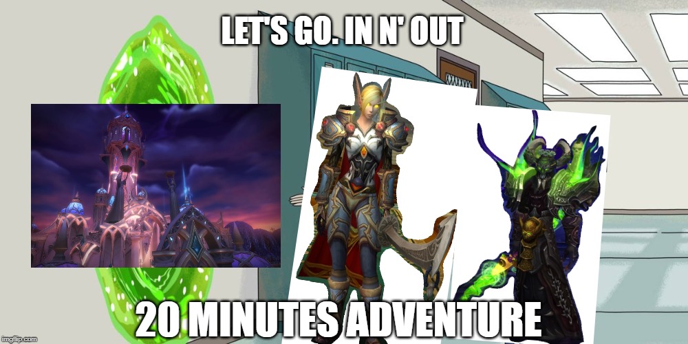 LET'S GO. IN N' OUT; 20 MINUTES ADVENTURE | image tagged in world of warcraft | made w/ Imgflip meme maker