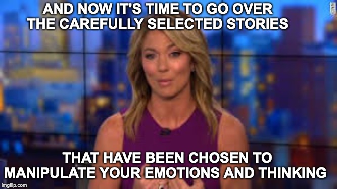Please, Please Tell Us What To Think And Feel | AND NOW IT'S TIME TO GO OVER THE CAREFULLY SELECTED STORIES; THAT HAVE BEEN CHOSEN TO MANIPULATE YOUR EMOTIONS AND THINKING | image tagged in cnn fake news,cnn sucks,news anchor | made w/ Imgflip meme maker