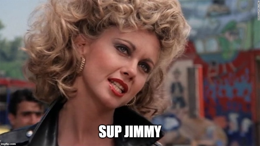 Sandy grease | SUP JIMMY | image tagged in sandy grease | made w/ Imgflip meme maker