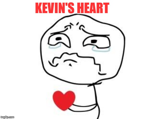 Broken Heart | KEVIN'S HEART | image tagged in broken heart | made w/ Imgflip meme maker