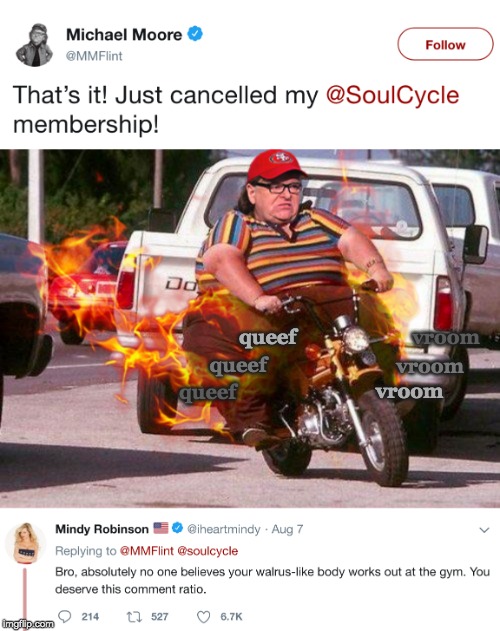 Pants on Fire! | queef; vroom; queef; vroom; vroom; queef | image tagged in michael moore,soulcycle | made w/ Imgflip meme maker