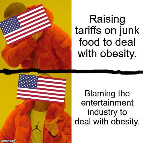 It's VR Time! | Raising tariffs on junk food to deal with obesity. Blaming the entertainment industry to deal with obesity. | image tagged in memes,drake hotline bling,gaming,usa | made w/ Imgflip meme maker