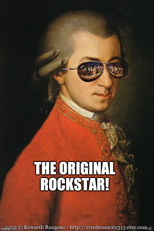 Cool Mozart | THE ORIGINAL ROCKSTAR! | image tagged in cool mozart | made w/ Imgflip meme maker
