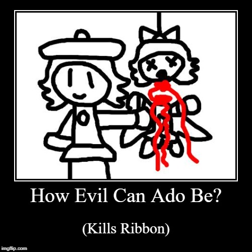 How Evil Can Ado Be? | image tagged in funny,demotivationals,kirby,adeleine,ribbon,gore | made w/ Imgflip demotivational maker
