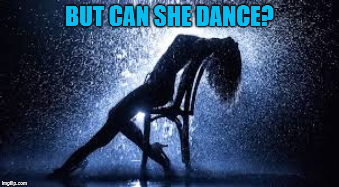 BUT CAN SHE DANCE? | made w/ Imgflip meme maker
