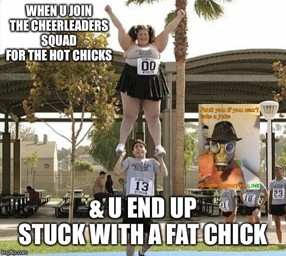 image tagged in cheerleaders,fat chicks | made w/ Imgflip meme maker