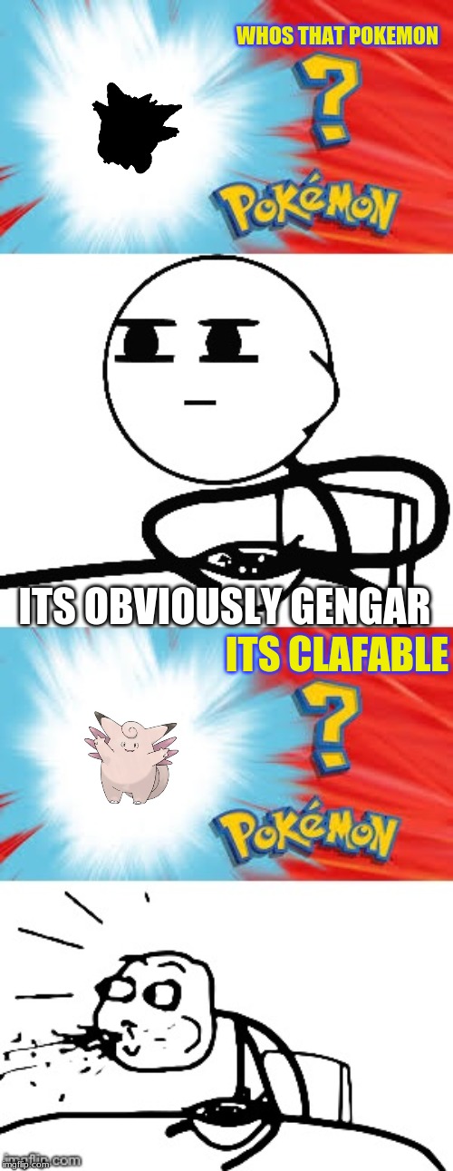 Who's that Pokemon? | WHOS THAT POKEMON; ITS OBVIOUSLY GENGAR; ITS CLAFABLE | image tagged in who's that pokemon | made w/ Imgflip meme maker