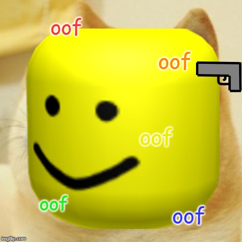 Image Tagged In Oof Roblox Doge Roblox Oof Roblox Doge Gun Imgflip - picture of a roblox doge