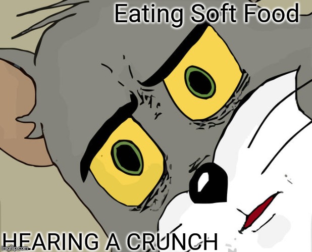 Unsettled Tom Meme | Eating Soft Food; HEARING A CRUNCH | image tagged in memes,unsettled tom | made w/ Imgflip meme maker