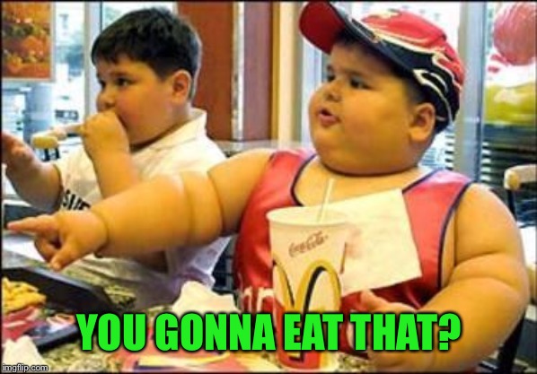 food! | YOU GONNA EAT THAT? | image tagged in food | made w/ Imgflip meme maker