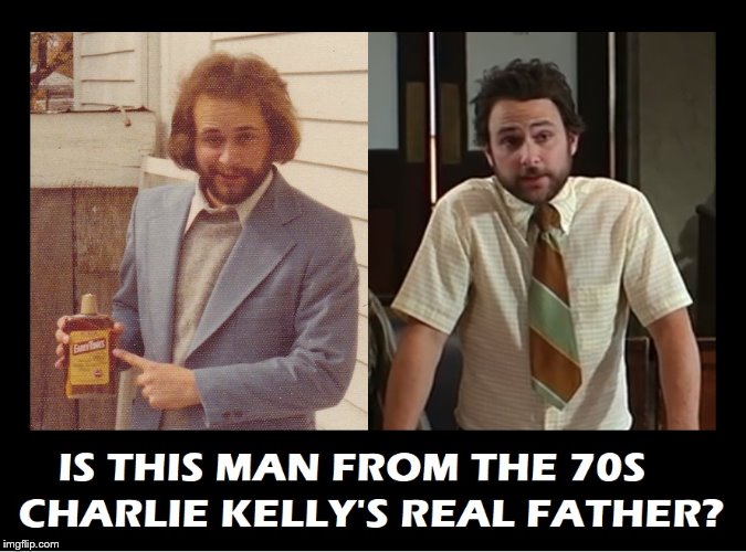Charlie Kelly's Father | image tagged in its always sunny in philidelphia | made w/ Imgflip meme maker