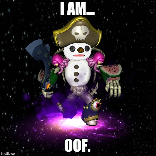 I am oof | I AM... OOF. | image tagged in i am oof | made w/ Imgflip meme maker