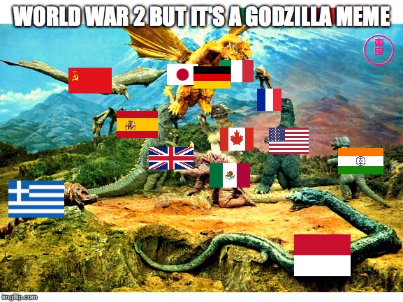 World War 2 in a Nutshell | WORLD WAR 2 BUT IT'S A GODZILLA MEME | image tagged in world war 2,godzilla | made w/ Imgflip meme maker