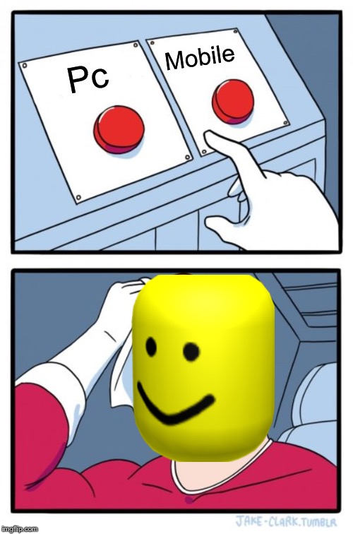 Two Buttons | Mobile; Pc | image tagged in memes,two buttons | made w/ Imgflip meme maker