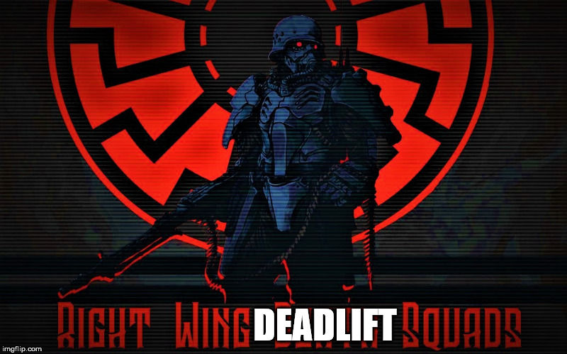 Right Wing Deadlift Squads | DEADLIFT | image tagged in strength,deadlift,weight lifting | made w/ Imgflip meme maker