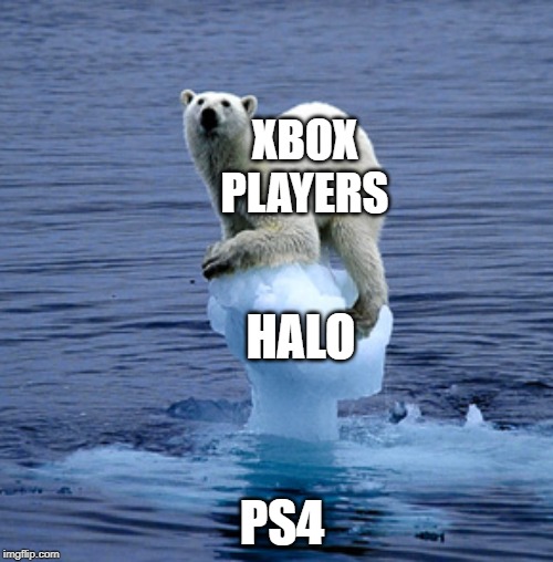 It really do be like that sometimes. Lets hope Halo Infinite really blows it out of the water in quality | image tagged in global warming,xbox,halo,ps4 | made w/ Imgflip meme maker
