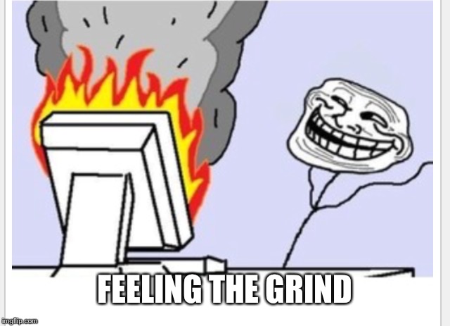 FEELING THE GRIND | made w/ Imgflip meme maker