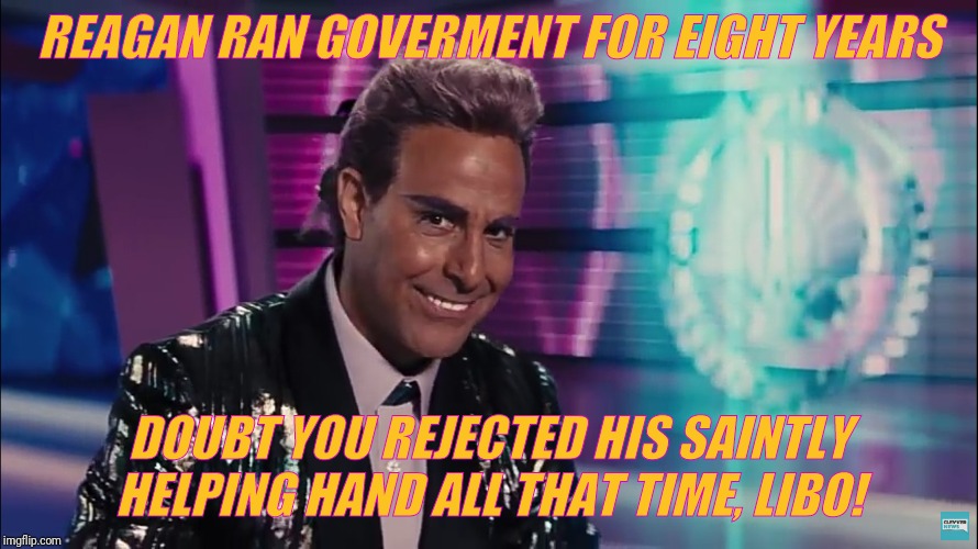 Caesar Flickerman (Stanley Tucci) | REAGAN RAN GOVERMENT FOR EIGHT YEARS DOUBT YOU REJECTED HIS SAINTLY HELPING HAND ALL THAT TIME, LIBO! | image tagged in caesar flickerman stanley tucci | made w/ Imgflip meme maker