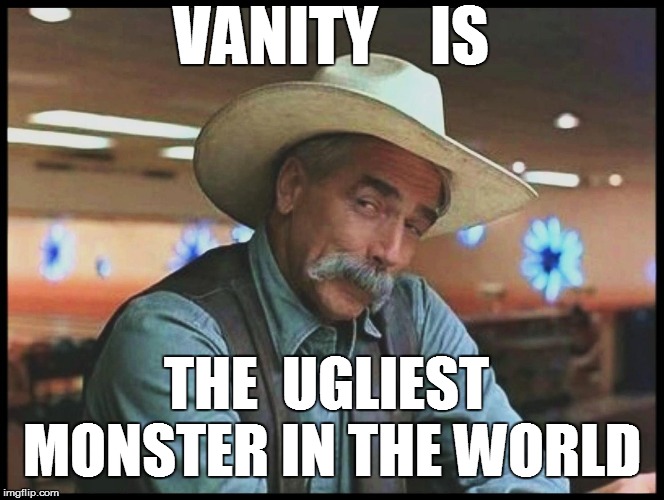 VANITY    IS THE  UGLIEST  MONSTER IN THE WORLD | made w/ Imgflip meme maker