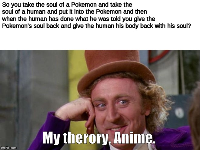 Detective Pikachu ending | So you take the soul of a Pokemon and take the soul of a human and put it into the Pokemon and then when the human has done what he was told you give the Pokemon's soul back and give the human his body back with his soul? My therory, Anime. | image tagged in detective pikachu | made w/ Imgflip meme maker