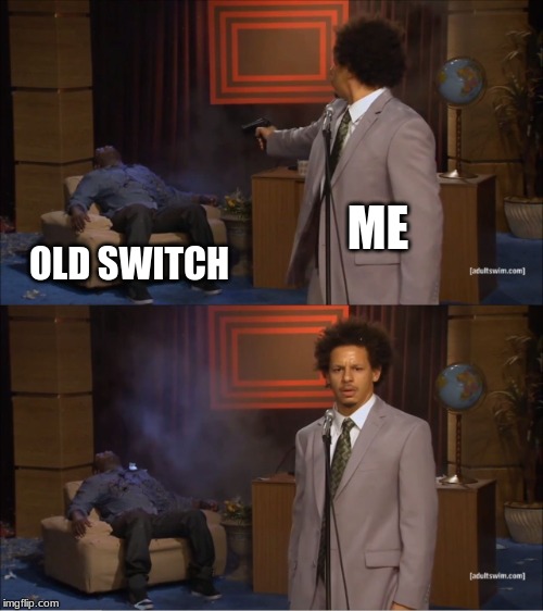 Damn Joycon Drift | ME; OLD SWITCH | image tagged in memes,who killed hannibal | made w/ Imgflip meme maker