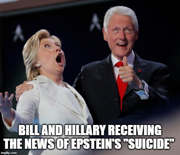 shockingly shocked | BILL AND HILLARY RECEIVING THE NEWS OF EPSTEIN'S "SUICIDE" | image tagged in jeffrey epstein,the clintons,bill clinton,hillary clinton,suicide | made w/ Imgflip meme maker