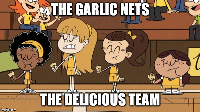 The Garlic Nets | THE GARLIC NETS; THE DELICIOUS TEAM | image tagged in garlic bread,basketball | made w/ Imgflip meme maker