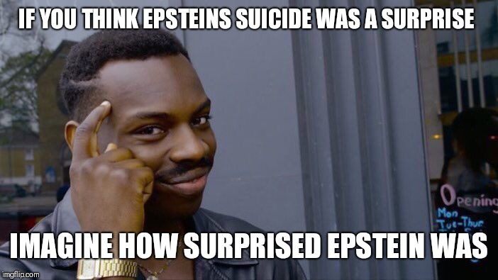Image result for epsteins SUICIDE SURPRISED EPSTEIN MEME
