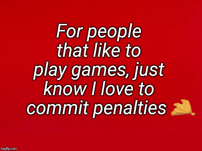 High Quality Play Games Love Penalties Blank Meme Template