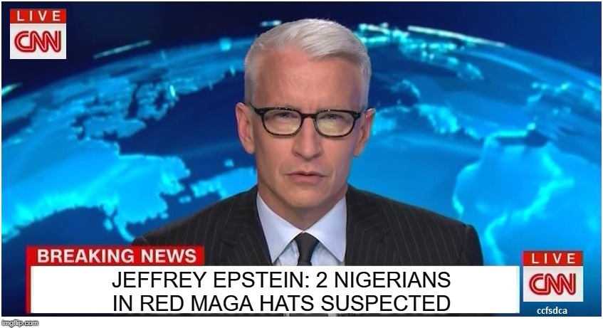 CNN BREAKING NEWS ON EPSTEIN | JEFFREY EPSTEIN: 2 NIGERIANS IN RED MAGA HATS SUSPECTED | image tagged in cnn breaking news anderson cooper,jeffrey epstein | made w/ Imgflip meme maker