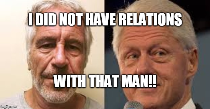 I DID NOT HAVE RELATIONS; WITH THAT MAN!! | image tagged in political meme | made w/ Imgflip meme maker