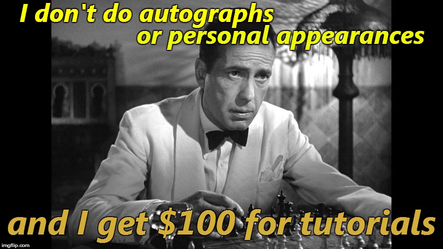 I don't do autographs and I get $100 for tutorials or personal appearances | made w/ Imgflip meme maker