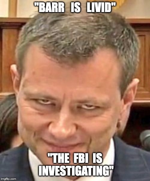 "BARR   IS   LIVID"; "THE  FBI  IS  INVESTIGATING" | made w/ Imgflip meme maker