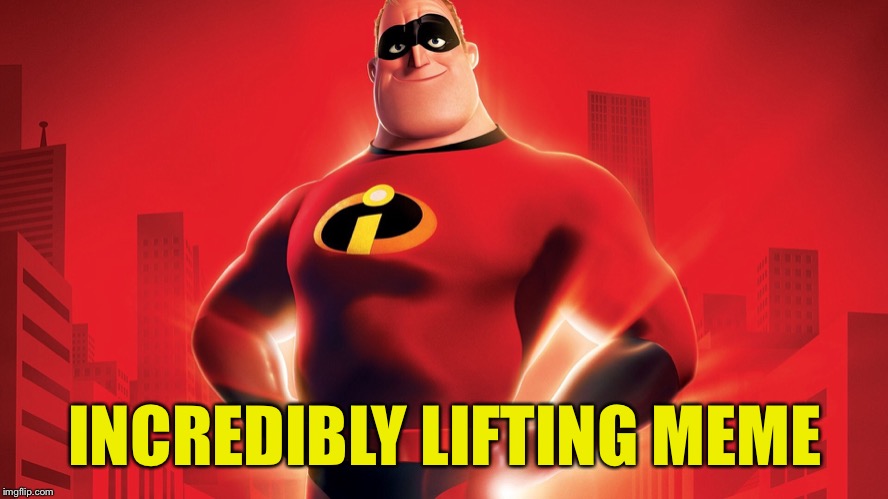 Mr. Incredible  | INCREDIBLY LIFTING MEME | image tagged in mr incredible | made w/ Imgflip meme maker