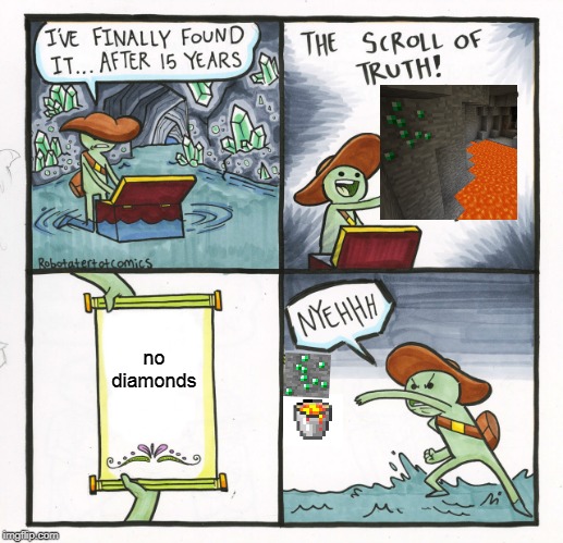 The Scroll Of Truth | no diamonds | image tagged in memes,the scroll of truth,minecraft,diamonds,mining | made w/ Imgflip meme maker