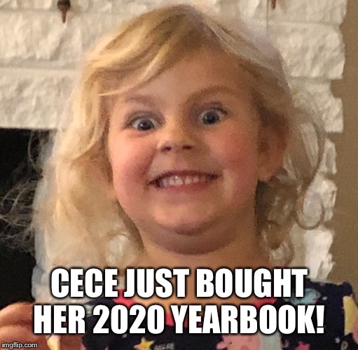 CECE JUST BOUGHT HER 2020 YEARBOOK! | image tagged in yearbook,kids,excited | made w/ Imgflip meme maker