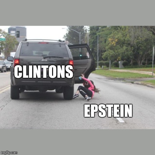 Kicked Out of Car | CLINTONS; EPSTEIN | image tagged in kicked out of car | made w/ Imgflip meme maker