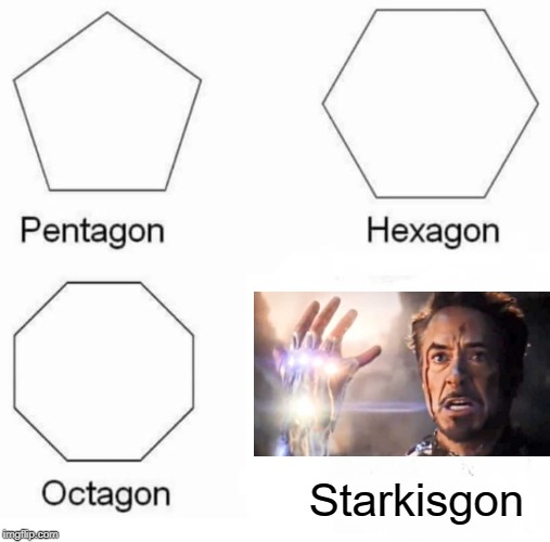 RIP Tony Stark :( | Starkisgon | image tagged in memes,pentagon hexagon octagon | made w/ Imgflip meme maker