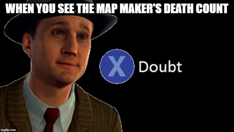 How did he do that one part where I died like 50 freaking times?!? | image tagged in la noire press x to doubt,minecraft steve | made w/ Imgflip meme maker