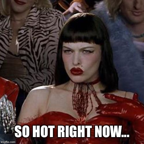 So Hot Right Now (alternative) | SO HOT RIGHT NOW... | image tagged in so hot right now alternative | made w/ Imgflip meme maker