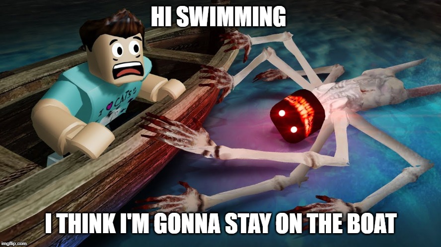 Hi Swimming | HI SWIMMING; I THINK I'M GONNA STAY ON THE BOAT | image tagged in roblox,camping | made w/ Imgflip meme maker