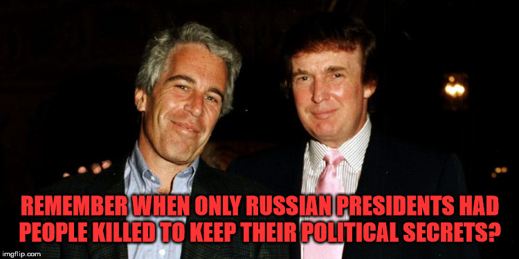 More like Putin every day | REMEMBER WHEN ONLY RUSSIAN PRESIDENTS HAD PEOPLE KILLED TO KEEP THEIR POLITICAL SECRETS? | image tagged in donald trump,president | made w/ Imgflip meme maker